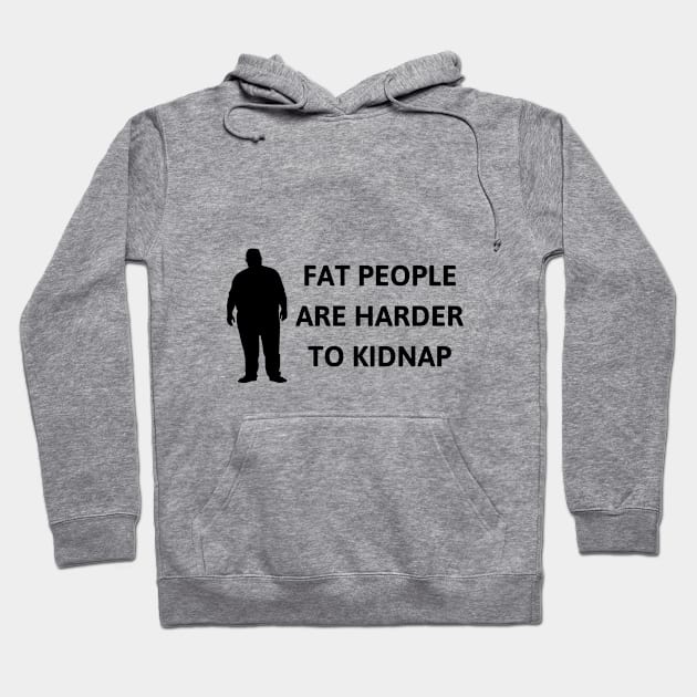 FAT PEOPLE ARE HARDER TO KIDNAP Sarcastic Humor Essential Hoodie by saberox